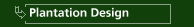 Plantation Design
